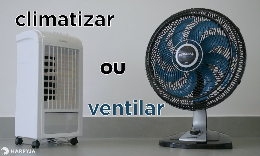 Climatizador ou Ventilador, qual devo usar?